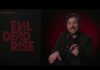 Evil Dead Rise director Lee Cronin talks horror, hidden Easter eggs and sequel ideas…
