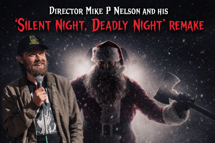 Director Mike Nelson and his Silent Night Deadly Night reboot!