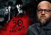 ’30 Days of Night’ director David Slade talks about his vampire classic 30 Days of Night - director David Slade and his vampire classic
