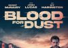 Blood for Dust – STREAMING Blood for Dust - a genre pic indebted to the Coen Brothers