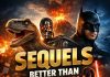Sequels better than the original film Sequels better than the original film ......